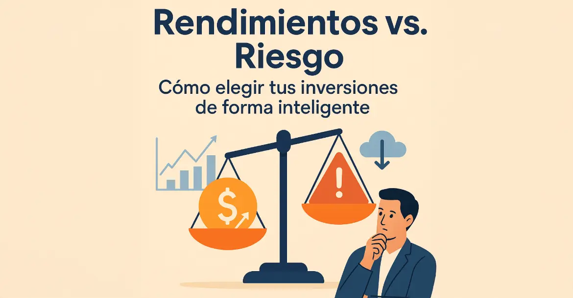 Rendimiento vs. Riesgo en Inversiones: Cómo Tomar Decisiones Inteligentes
