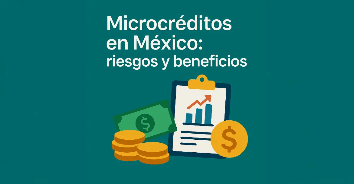  Microcréditos en México: Beneficios, Riesgos y Consejos